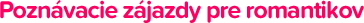 poznávacie zájazdy pre romantikov